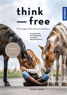Marie Heger - Think free - Pferdegerechte Kommunikation