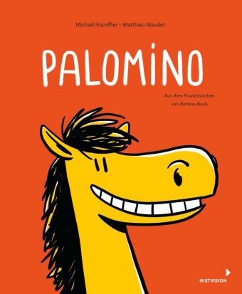 Michaël Escoffier, Matthieu Maudet, Matthieu Maudet, Bettina Bach - Palomino - Ein Pony möchte ein Mädchen haben - Witziges Pferdebuch für Kinder ab 4 Jahren - Bilderbuch im Comicstil