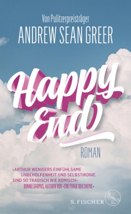Andrew Sean Greer - Happy End - Roman | »Tragisch, komisch und so einfühlsam« Bonnie Garmus