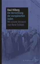 Raul Hilberg - Die Vernichtung der europäischen Juden