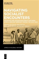 Eric Burton, Anne Dietrich, Immanuel Harisch, Immanuel Harisch et al, Marcia Schenck - Navigating Socialist Encounters