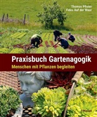 Fides Auf der Maur, Thomas Pfister - Praxisbuch Gartenagogik
