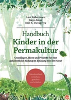 Lusi Alderslowe, Gaye Amus, Didi A Devapriya, Didi A. Devapriya, Verein "Kinder in der Permakultur - Sch, Verein "Kinder in der Permakultur - Schweiz" - Handbuch Kinder in der Permakultur