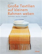 Fiona Daly, Cornelia Panzacchi - Große Textilien auf kleinem Rahmen weben