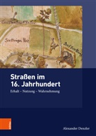 Alexander Denzler, Lucas Burkart, Mark Häberlein, Mark Häberlein u a, Monica Juneja, Kim Siebenhüner - Straßen im 16. Jahrhundert