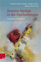 Markus Böcke, Böckle, Markus Böckle, Cornelia Cubasch-König, Angelika Jobst - Kreative Medien in der Psychotherapie