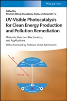 Masakazu Anpo, Mazakazu Anpo, Xianzhi Fu, Xinchen Wang - UV-Visible Photocatalysis for Clean Energy Production and Pollution Remediation