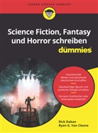 Rick Dakan, Johanna Hofer von Lobenstein, Ryan G Van Cleave, Ryan G. Van Cleave - Science-Fiction, Fantasy und Horror schreiben für Dummies