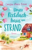 Christin-Marie Below - Unser Reetdachhaus am Strand