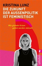 Kristina Lunz - Die Zukunft der Außenpolitik ist feministisch