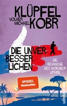 Volker Klüpfel, Michael Kobr - Die Unverbesserlichen -  Die Revanche des Monsieur Lipaire