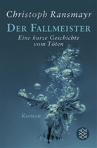 Christoph Ransmayr - Der Fallmeister