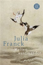 Julia Franck - Welten auseinander