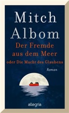 Mitch Albom - Der Fremde aus dem Meer oder Die Macht des Glaubens