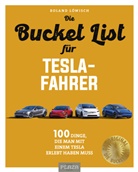 Roland Löwisch - Die Bucket List für Tesla-Fahrer