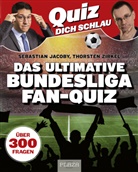 Sebastian Jacoby, Thorsten Zirkel - Quiz dich schlau: Das ultimative Bundesliga Fan-Quiz