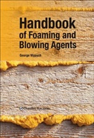 George Wypych, George (ChemTec Publishing Wypych - Handbook of Foaming and Blowing Agents