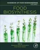 Alexandru Mihai Grumezescu, Alexandru Mihai (Assistant Professor Grumezescu, Grumezescu Alexandru Mihai, Alina Maria Holban, Alina Maria (Botany and Microbiology Department Holban, Holban Alina Maria - Food Biosynthesis: Volume 1