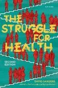 David Sanders, David (Emeritus Professor Sanders, Sanders David - Struggle for Health Medicine and the Politics of Underdevelopment