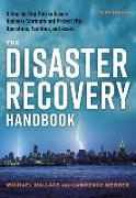 Michael Wallace, Lawrence Webber - The Disaster Recovery Handbook Third Edition A Step-by-Step Plan to Ensure Business Continuity and Protect Vital Operations, Facilities, and Assets