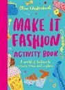 Nina Chakrabarti - Make It Fashion Activity Book