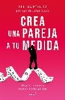 Eli Martínez - Crea una pareja a tu medida. Mejores personas hacen mejores parejas / Custom Build Your Partner. Better People Make Better Couples