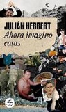 Julián Herbert - Ahora imagino cosas / Now I Imagine Things