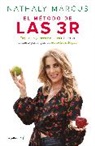Nathaly Marcus - El método de las 3 R. Repara, regenera y resetea tu cuerpo y mente para lograr el bienestar integral / The Triple R Method