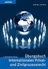 Andreas Lienhard - Übungsbuch Internationales Privat- und Zivilprozessrecht