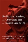 Marie W. Zeller Dallam, Marie W. Dallam, Dallam Marie W., Benjamin E. Zeller, Zeller Benjamin E. - Religion, Attire, and Adornment in North America