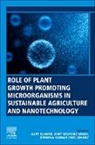 Amit Kishore Singh, Krishna Kumar Choudhary, Krishna Kumar (Assistant Professor Choudhary, Ajay Kumar, Ajay (Agricultural Research Organization) Kumar, Ajay (Assistant Professor Kumar... - Role of Plant Growth Promoting Microorganisms in Sustainable Agriculture and Nanotechnology