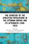 Taner (Clark University Akcam, Theodosios (Aristotle University of Th Kyriakidis, Taner (Clark University Akcam, Taner Akçam, Kyriakos Chatzikyriakidis, Kyriakos (Aristotle University of Thessaloniki Chatzikyriakidis... - Genocide of the Christian Populations in the Ottoman Empire and Its