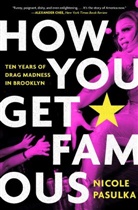 Nicole Pasulka - How You Get Famous