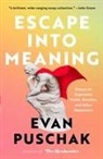 Evan Puschak - Escape into Meaning