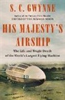 S C Gwynne, S. C. Gwynne, Gwynne S C - His Majesty''s Airship