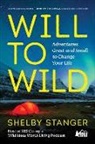 Shelby Stanger - Will to Wild
