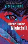 Rin Chupeco - Silver Under Nightfall