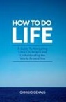 Giorgio Genaus - How To Do Life