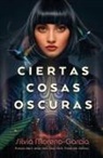 Silvia Moreno-Garcia - Ciertas Cosas Oscuras