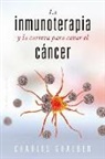 Charles Graeber - La inmunoterapia y la carrera para curar el cáncer