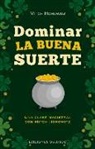 Mitch Horowitz - Dominar La Buena Suerte