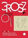 George Grosz, Matthias Schindler - George Grosz. 1922: George Grosz reist nach Sowjetrussland