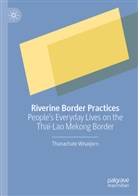 Thanachate Wisaijorn - Riverine Border Practices