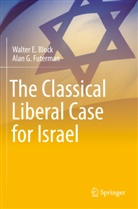 Walter E Block, Walter E. Block, Alan G Futerman, Alan G. Futerman - The Classical Liberal Case for Israel