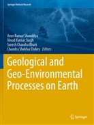 Suresh Chandra Bhatt, Suresh Chandra Bhatt et al, Chandra Shekhar Dubey, Vinod Kumar Singh, Arun Kumar Shandilya, Vinod Kumar Singh - Geological and Geo-Environmental Processes on Earth