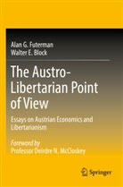 Walter E Block, Walter E. Block, Alan G Futerman, Alan G. Futerman - The Austro-Libertarian Point of View