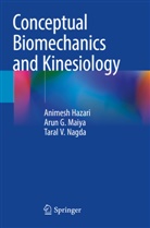Animesh Hazari, Arun G Maiya, Arun G. Maiya, Taral V Nagda, Taral V. Nagda - Conceptual Biomechanics and Kinesiology