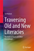 Sue Nichols - Traversing Old and New Literacies