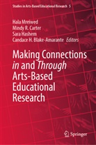 Candace H. Blake-Amarante, Mindy R. Carter, Sara Hashem, Sara Hashem et al, Hala Mreiwed, Mindy R Carter - Making Connections in and Through Arts-Based Educational Research