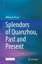 William N Brown, William N. Brown - Splendors of Quanzhou, Past and Present